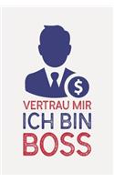 Vertrau mir ich bin BOSS: Boss Geschenk Männer I Schön liniertes Taschenbuch Notizbuch oder Journal