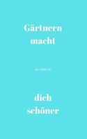 Gärtnern macht das Leben für dich schöner