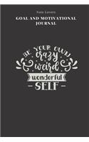 Be Your Own Crazy Weird Wonderful Self - Goal and Motivational Journal: 2020 Monthly Goal Planner And Vision Board Journal For Men & Women