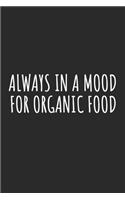 Always In A Mood For Organic Food: Blank Lined Notebook