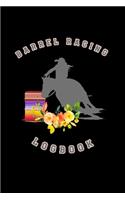 Barrel Racing Logbook: Barrel Racer Tracker - Horse Lovers Log Book - Pole Bending Diary for Rodeo Cowgirls