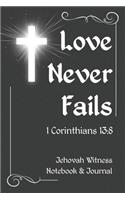 Jehovah Witness Notebook and Journal - Love Never Fails 1 Corinthians 13: 8: JW Convention Meeting Notes and Bible Study