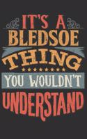 It's A Bledsoe Thing You Wouldn't Understand: Want To Create An Emotional Moment For A Bledsoe Family Member ? Show The Bledsoe's You Care With This Personal Custom Gift With Bledsoe's Very Own 