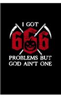 I Got 666 Problems But God Ain't One