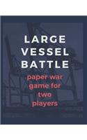 Large Vessel Battle Paper Game For Two Players: War Ships Note Game Book - 2 Player Rivalry - Combat Environment - Navigate the Murky Waters Ahead - Modern Paper Old Fashioned Game Design - Gift U