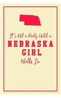 It's Not A Party Until A Nebraska Girl Walks In: 6x9" Dot Bullet Notebook/Journal Funny Gift Idea For Women