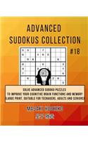 Advanced Sudokus Collection #18: Solve Advanced Sudoku Puzzles To Improve Your Cognitive Brain Functions And Memory (Large Print, Suitable For Teenagers, Adults And Seniors)