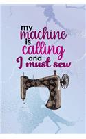 My Machine Is Calling And I Must Sew