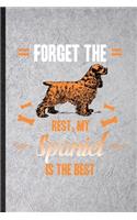 Forget the Rest My Spaniel Is the Best: Funny Spaniel Lover Lined Notebook/ Blank Journal For Dog Mom Owner Vet, Inspirational Saying Unique Special Birthday Gift Idea Cute Ruled 6x9 110 P