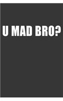 U Mad Bro? Notebook: Lined Journal, 120 Pages, 6 x 9, Affordable Gift Journal Matte Finish