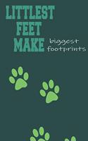Littlest feet make Biggest Footprints: A5 Journal Diary Notebook (6x 9) personal Diary Planner