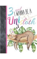 3 And I Wanna Be A Unisloth: Sloth Unicorn Sketchbook Gift For Girls Age 3 Years Old - Slothicorn Art Sketchpad Activity Book For Kids To Draw And Sketch In