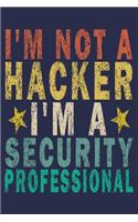 I'm Not A Hacker I'm A Security Professional