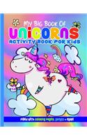 My Big Book of Unicorns Activity Book for Kids 4-8: Fun Childrens Workbook With Coloring Page & Game Activities for Girls & Boys
