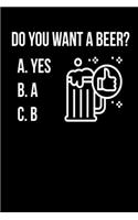Do You Want A Beer