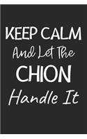 Keep Calm And Let The Chion Handle It
