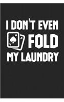 I Don't Even Fold My Laudndry
