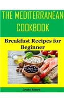 The Mediterranean Cookbook: Breakfast Recipes for Beginner