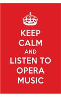 Keep Calm and Listen to Opera Music