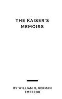 The Kaiser's Memoirs