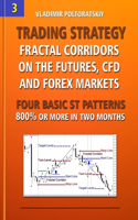 Trading Strategy: Fractal Corridors on the Futures, CFD and Forex Markets, Four Basic ST Patterns, 800% or More in Two Month(3 Forex Trading Strategies, Futures, Cfd, Bitcoin, Stocks, Commodities)
