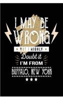 I May Be Wrong But I Highly Doubt It I'm From Buffalo, New York: Lined Travel Notebook Journal