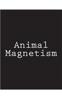 Animal Magnetism: Notebook Large Size 8.5 x 11 Ruled 150 Pages