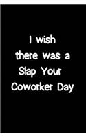 I wish there was a Slap your Coworker Day