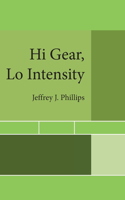 Hi Gear, Lo Intensity