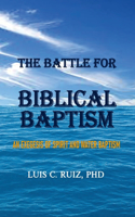 The Battle For Biblical Baptism: An Exegesis Of Spirit and Water Baptism(1)