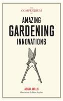The Compendium of Amazing Gardening Innovations