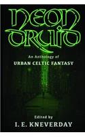 Neon Druid: An Anthology of Urban Celtic Fantasy