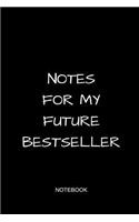 Notes for My Future Bestseller Notebook