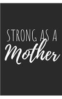 Strong as a Mother: Blank Lined Writing Journal Notebook Diary 6x9