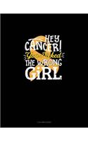 Hey Cancer You Picked the Wrong Girl: 3 Column Ledger