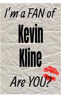 I'm a Fan of Kevin Kline Are You? Creative Writing Lined Journal