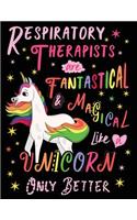Respiratory Therapists Are Fantastical & Magical Like a Unicorn Only Better
