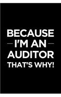 Because I'm an Auditor That's Why: Blank Lined Office Humor Themed Journal and Notebook to Write In: Versatile Wide Rule Interior