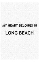 My Heart Belongs in Long Beach: A 6x9 Inch Matte Softcover Journal Notebook with 120 Blank Lined Pages and a Positive Hometown or Travel Cover Slogan