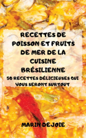 Recettes de Poisson Et Fruits de Mer de la Cuisine Bresilienne