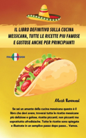 Il Libro Definitivo Sulla Cucina Messicana, Tutte Le Ricette Piu Famose E Gustose Anche Per Principianti