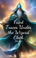 Faint Traces Under the Wizard Cloth