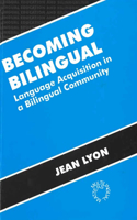 Becoming Bilingual: Language Acquisition in a Bilingual Community(11 Bilingual Education & Bilingualism)
