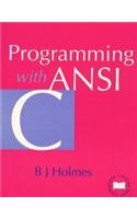 Programming with ANSI C: (Complete Course Texts)