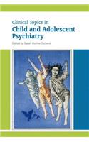 Clinical Topics in Child and Adolescent Psychiatry