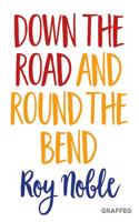 Down the Road and Round the Bend