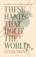 These Hands That Hold The World