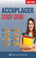 ACCUPLACER Study Guide: Spire Study System & Accuplacer Test Prep Guide with Accuplacer Practice Test Review Questions