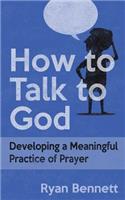 How to Talk to God