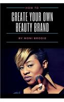 How To Create Your Own Beauty Brand